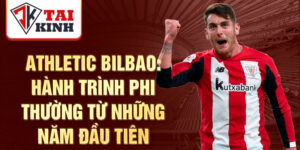 Athletic bilbao: hành trình phi thường từ những năm đầu tiên