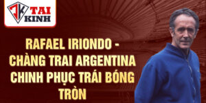 Rafael iriondo - chàng trai argentina chinh phục trái bóng tròn