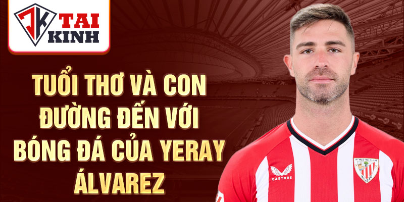 Tuổi thơ và con đường đến với bóng đá của yeray álvarez