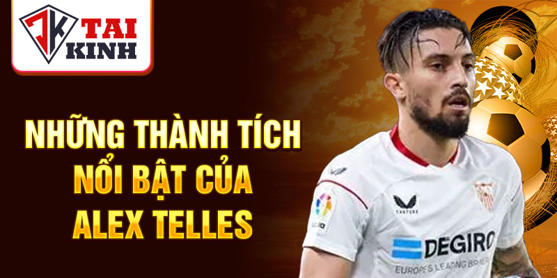 Những thành tích nổi bật của Alex Telles