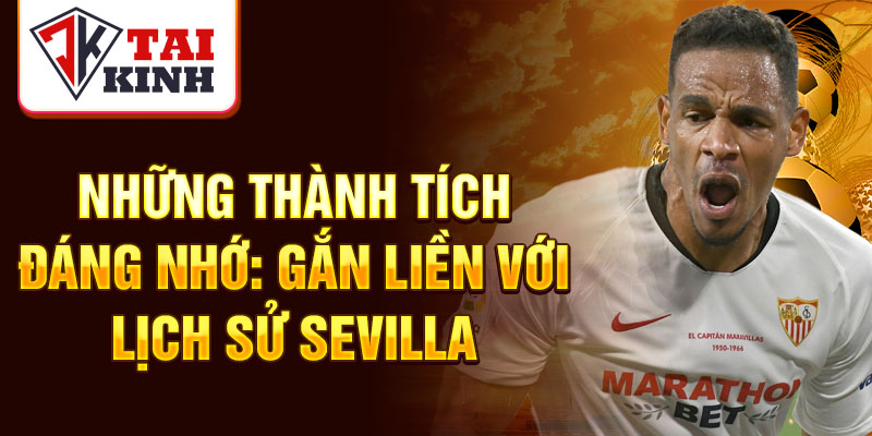 Những thành tích đáng nhớ: gắn liền với lịch sử Sevilla