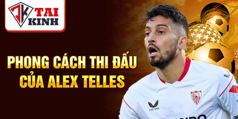 Phong cách thi đấu của Alex Telles