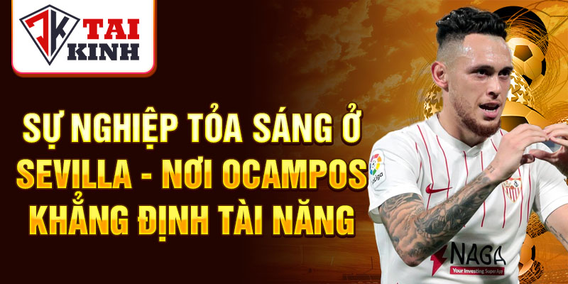 Sự nghiệp tỏa sáng ở Sevilla - nơi Ocampos khẳng định tài năng