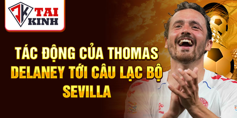 Tác động của Thomas Delaney tới câu lạc bộ Sevilla