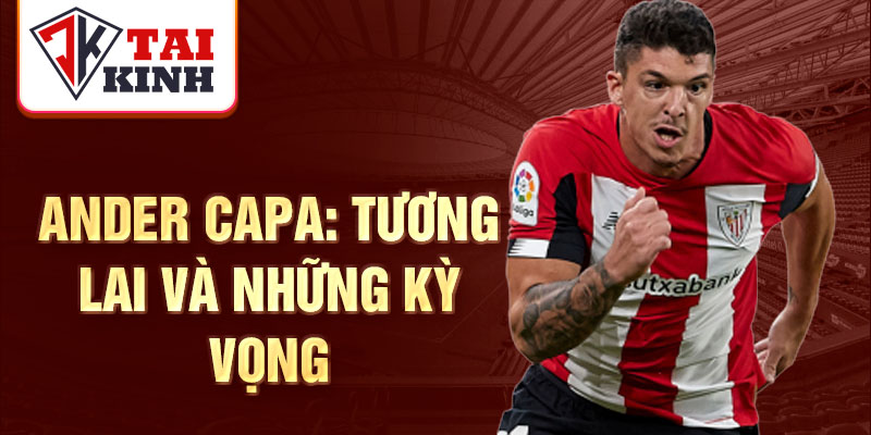 Ander Capa: Tương lai và những kỳ vọng