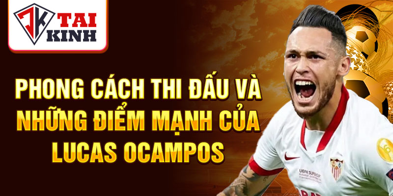 Phong cách thi đấu và những điểm mạnh của Lucas Ocampos