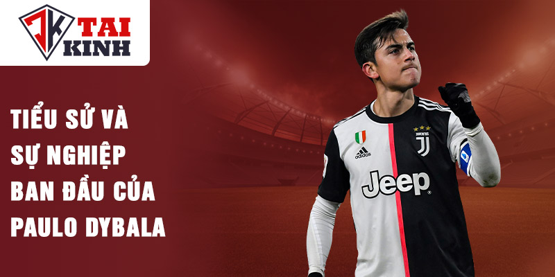 Tiểu sử và sự nghiệp ban đầu của paulo dybala