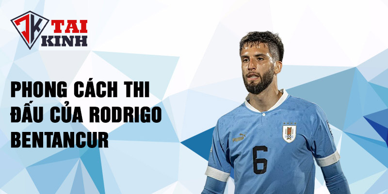 Phong cách thi đấu của Rodrigo Bentancur