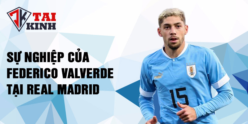 Sự nghiệp của federico valverde tại real madrid